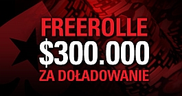 Freerolle za doładowania konta z pulą $300.000