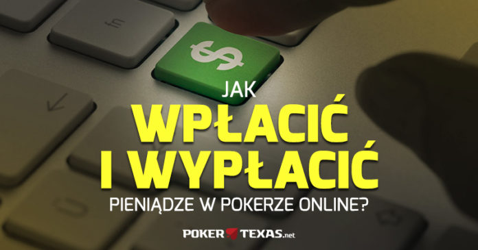 wpłaty i wypłaty w pokerze online