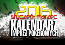 Kalendarz Imprez Pokerowych: styczeń – marzec 2016