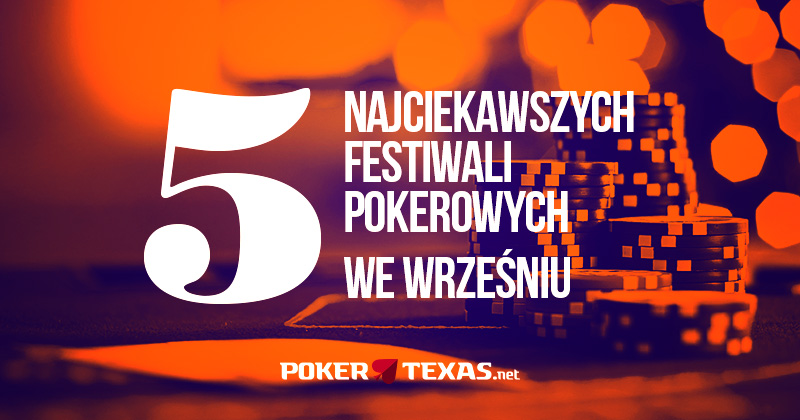 Pięć najciekawszych festiwali pokerowych we wrześniu
