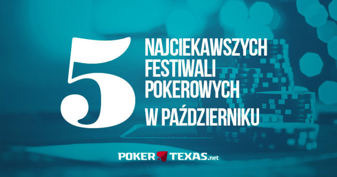 Pięć najciekawszych festiwali pokerowych w październiku
