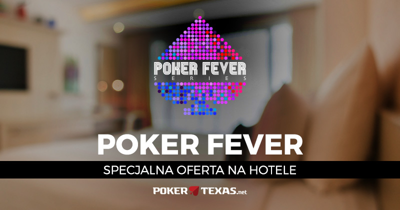Hotele na Poker Fever Series