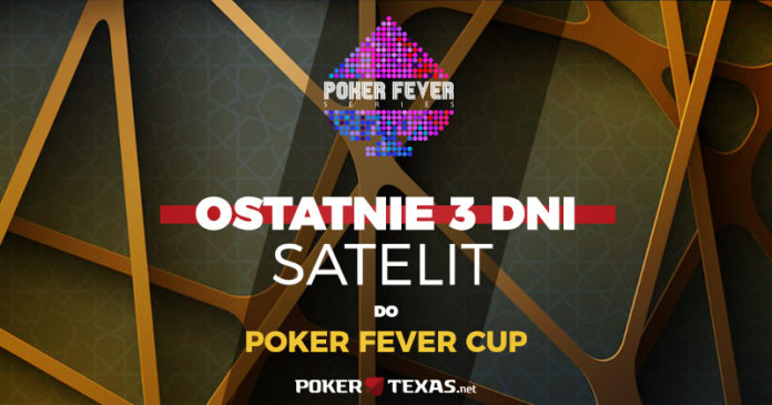 Ostatnie trzy dni satelit - styczniowy Poker Fever Cup