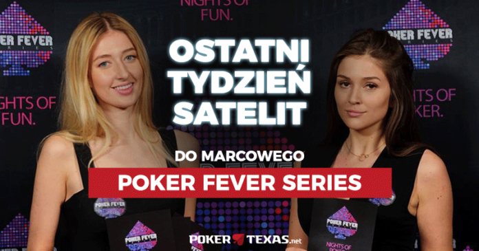 Ostatni tydzień satelit Poker Fever Series