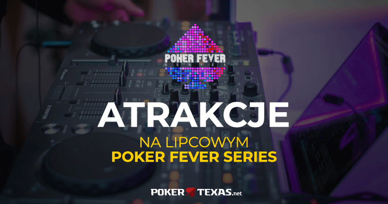 Atrakcje podczas lipcowego Poker Fever Series