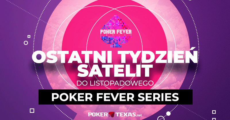 Listopadowy Poker Fever Series - ostatnie dni satelit