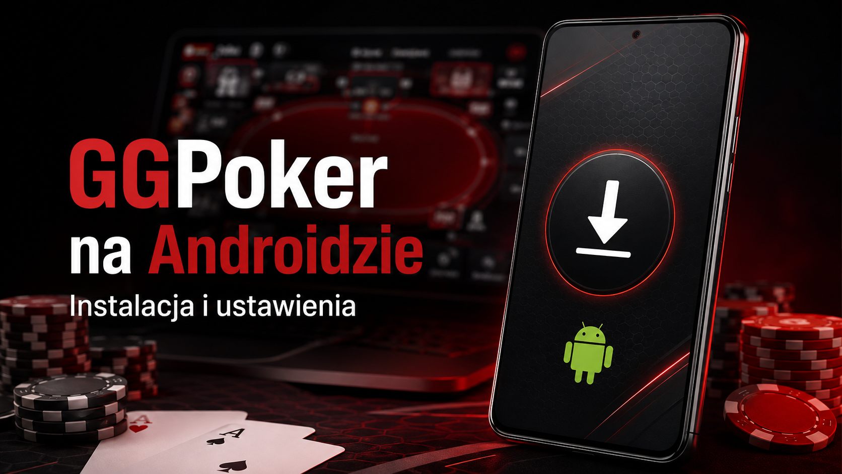 GGPoker na Androidzie – instalacja i ustawienia aplikacji